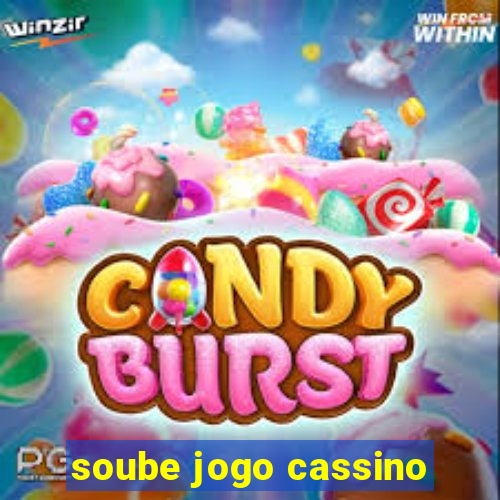 soube jogo cassino